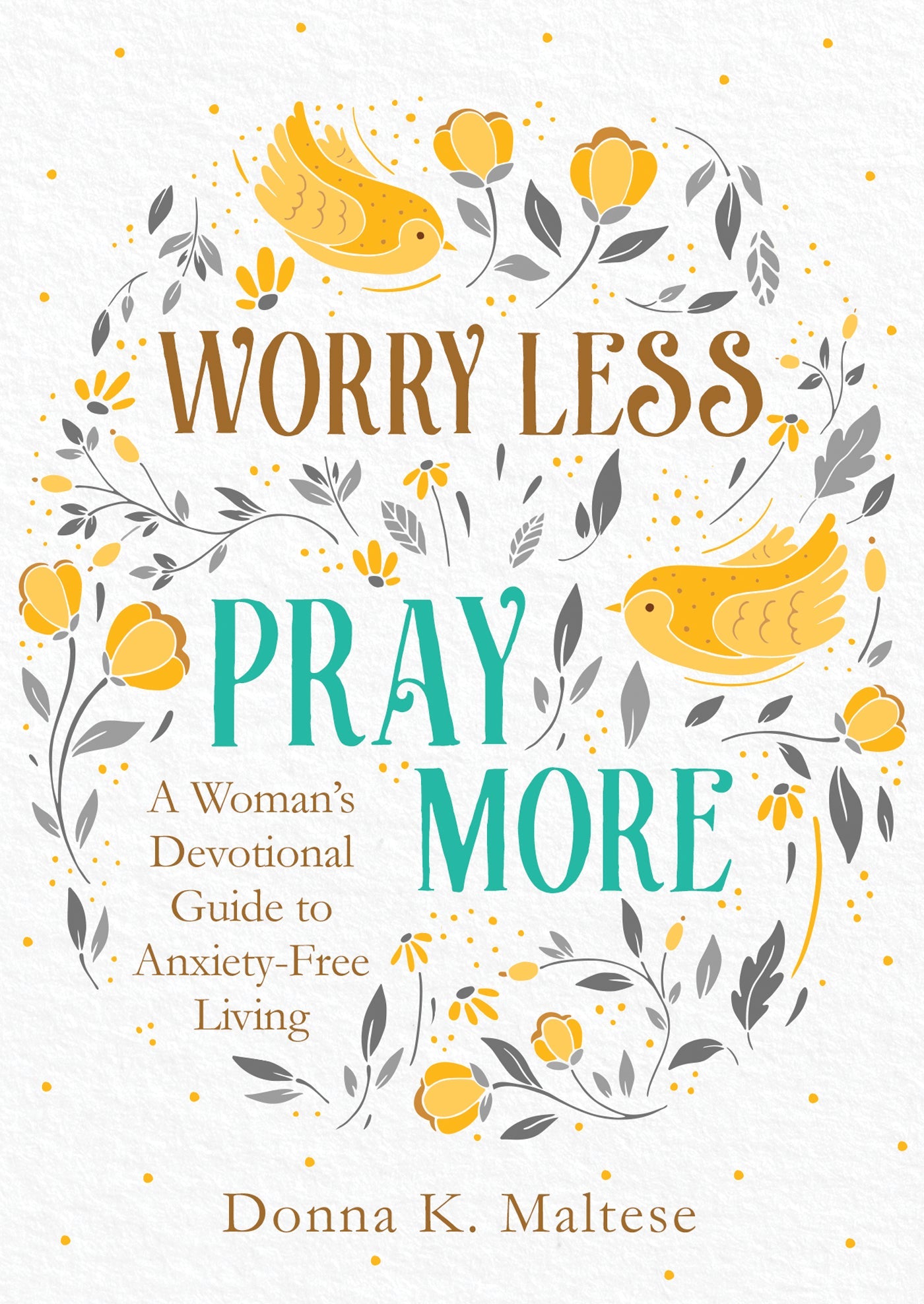 Worry Less, Pray More - A Woman's Devotional - The Cura Way
